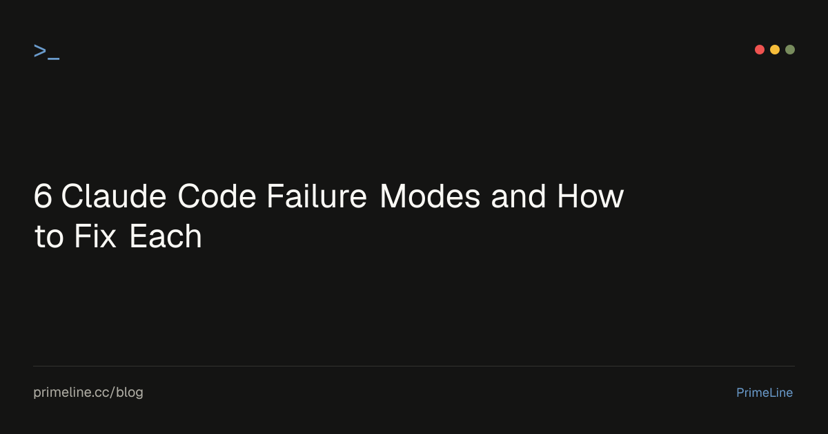 6 Claude Code Failure Modes and How to Fix Each [2026] | PrimeLine