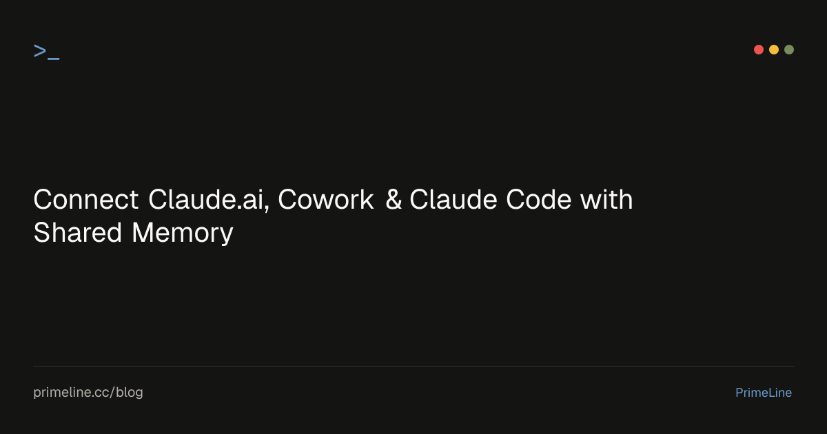 Connect Claude.ai, Cowork & Claude Code with Shared Memory | PrimeLine