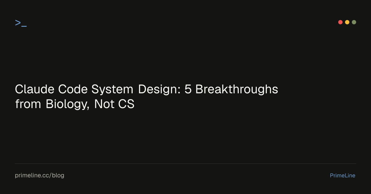 Claude Code System Design: 5 Breakthroughs from Biology, Not CS | PrimeLine