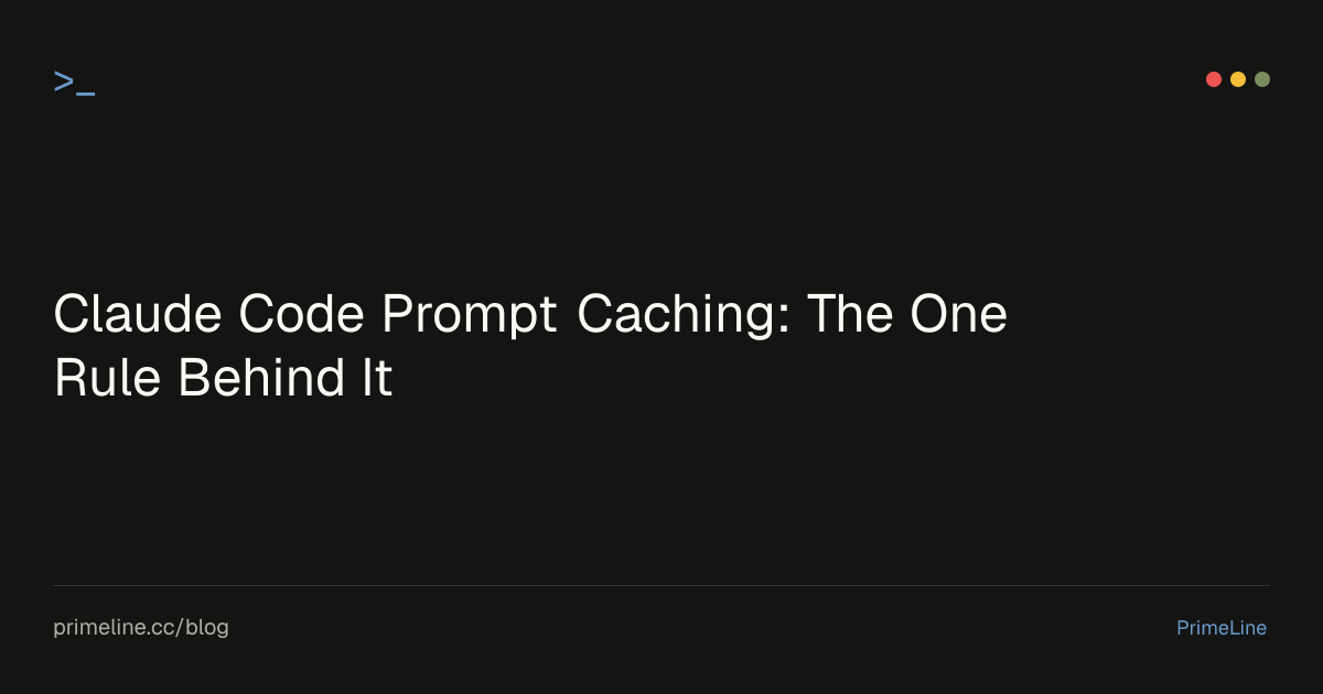 Claude Code Prompt Caching: The One Rule Behind It [2026] | PrimeLine