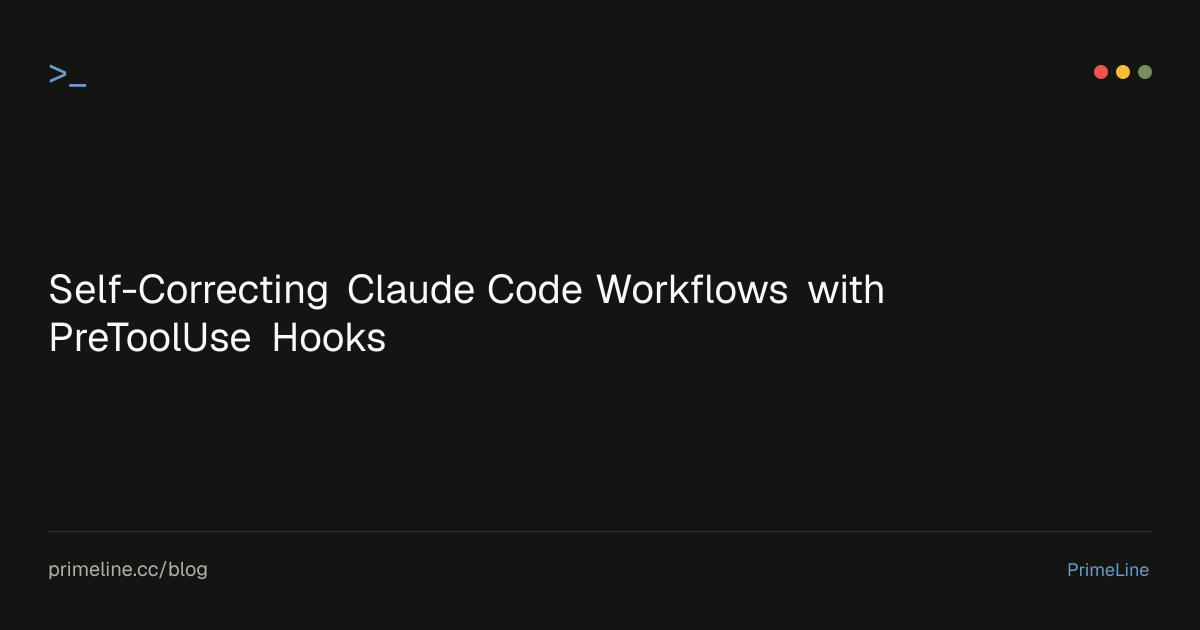 Self-Correcting Claude Code Workflows with PreToolUse Hooks | PrimeLine
