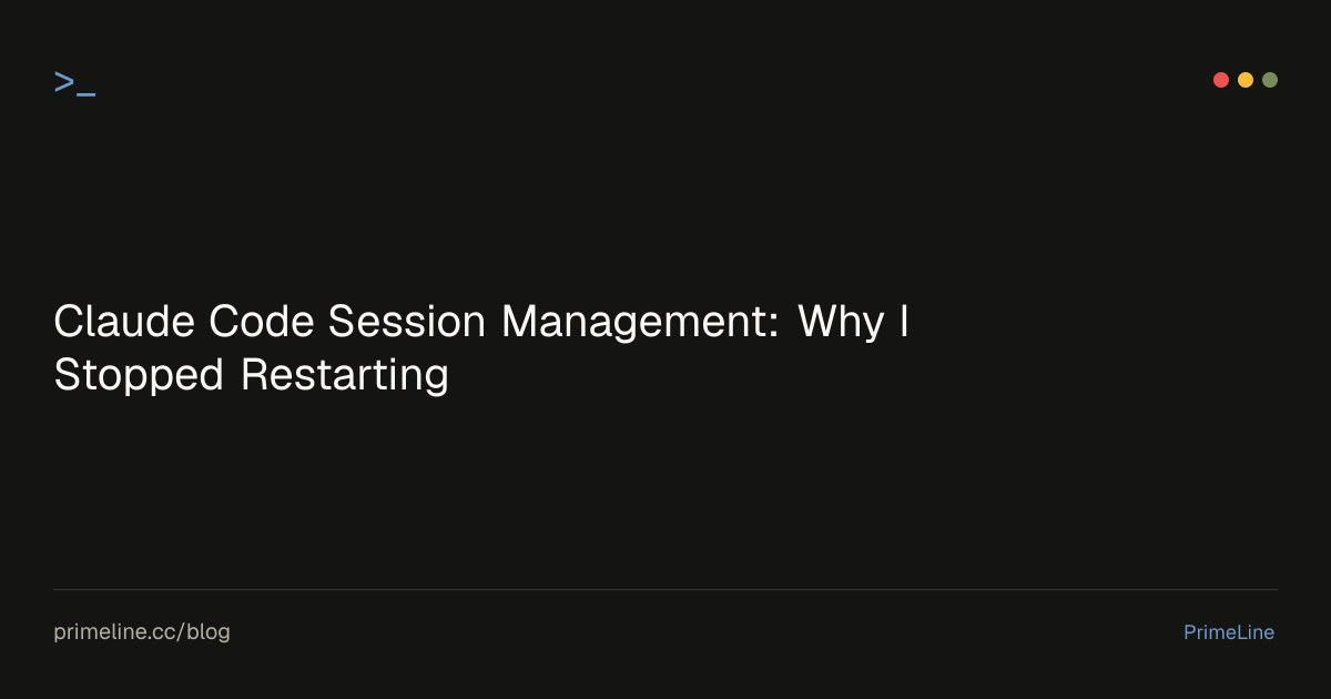 Claude Code Session Management: Why I Stopped Restarting | PrimeLine